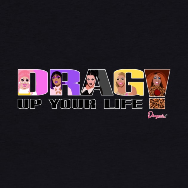 Drag up your life from Drag Race by meldypunatab